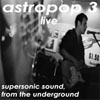 Astropop 3 - "Supersonic Sound  From The Underground" (unreleased)